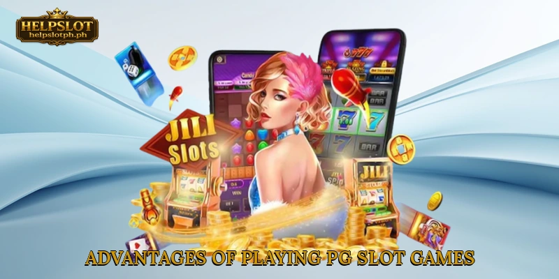 Advantages of Playing PG Slot Games