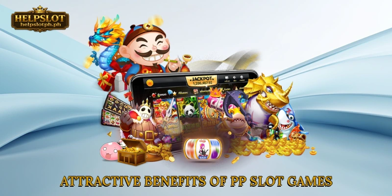 Attractive benefits of PP slot games