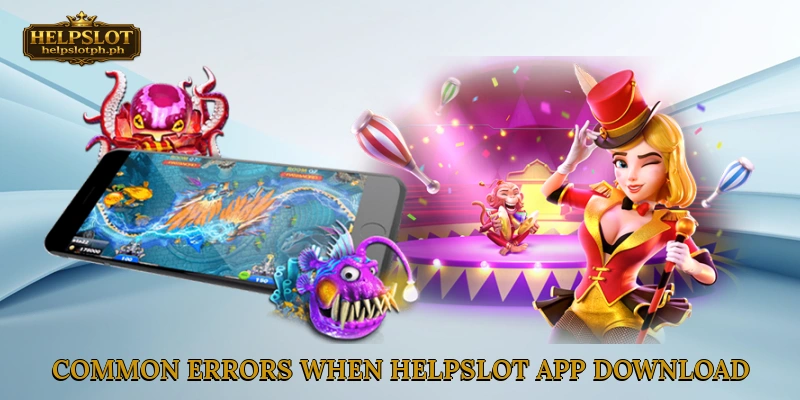 Common errors when HelpSlot app download