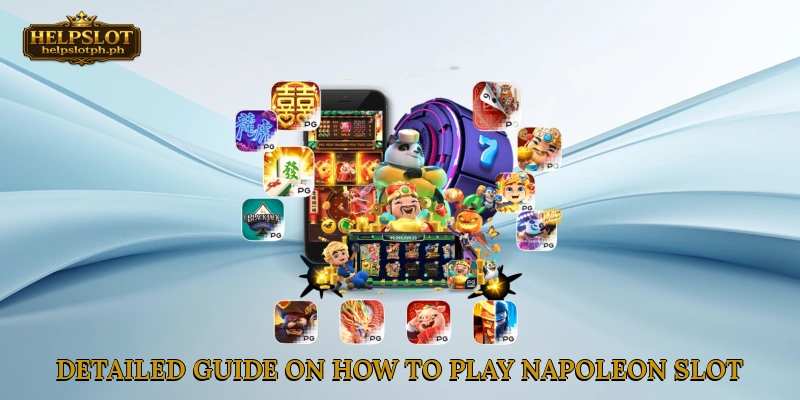 Detailed Guide on How to Play Napoleon Slot