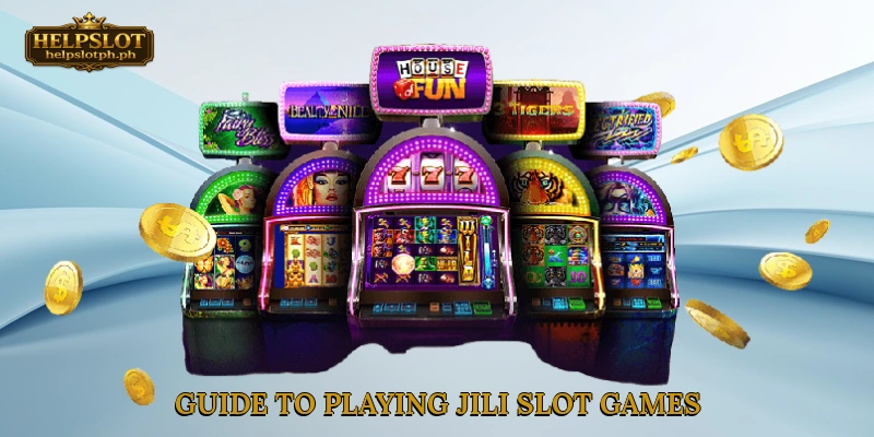 Guide to Playing Jili Slot Games