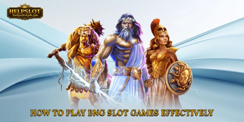 How to Play BNG Slot Games Effectively