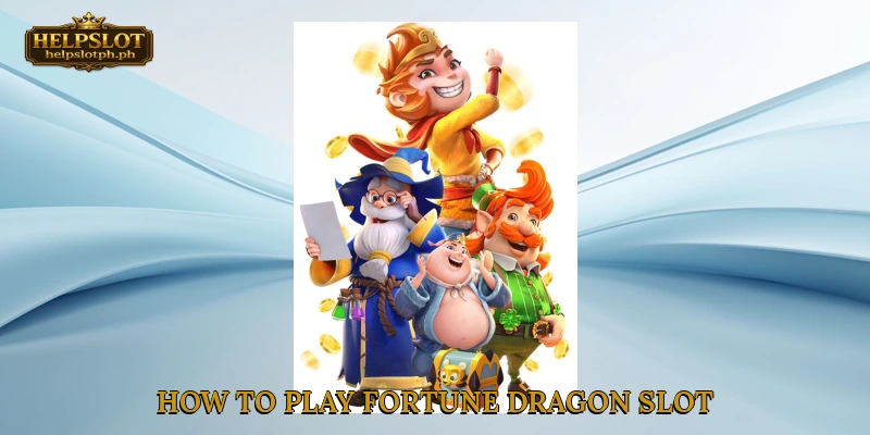 How to Play Fortune Dragon Slot