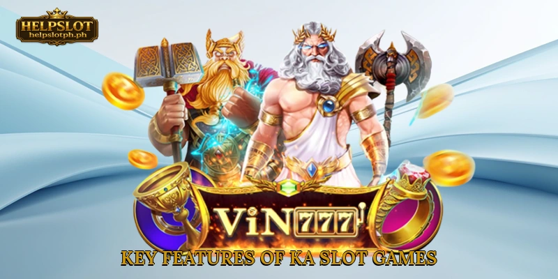 Key Features of KA Slot Games
