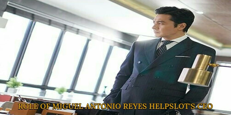 Role of Miguel Antonio Reyes HelpSlot's CEO