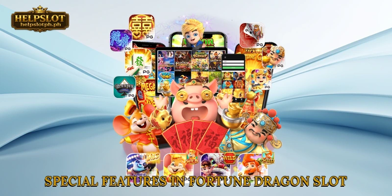 Special Features in Fortune Dragon Slot