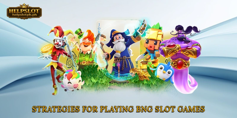 Strategies for Playing BNG Slot Games