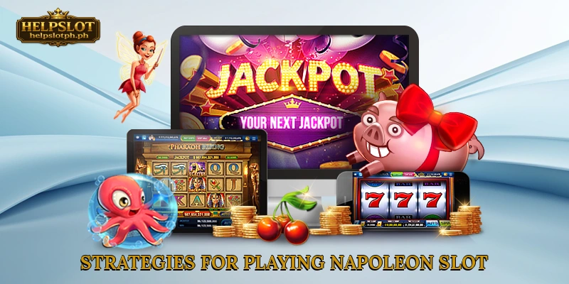 Strategies for Playing Napoleon Slot