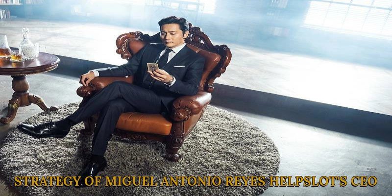 Strategy of Miguel Antonio Reyes HelpSlot's CEO