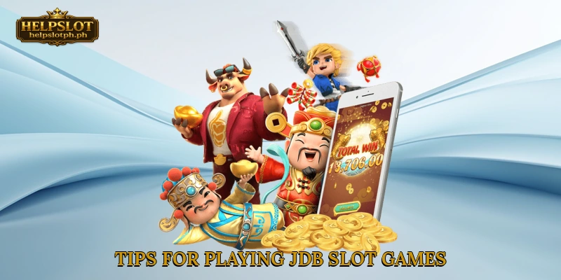 Tips for Playing JDB Slot Games