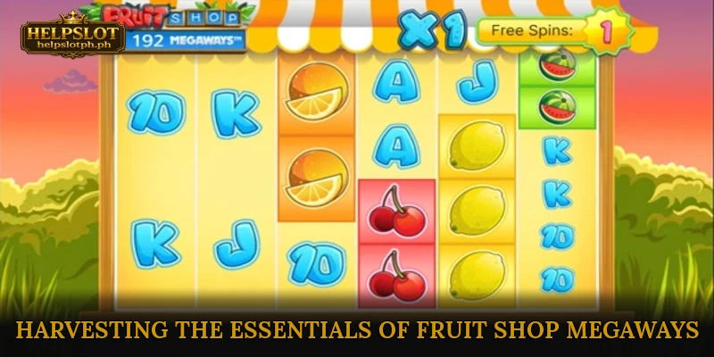Harvesting the Essentials of Fruit Shop Megaways