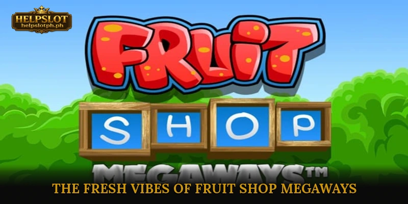 Delighting in the Fresh Vibes of Fruit Shop Megaways