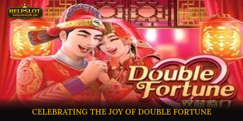 Celebrating the Joy of Double Fortune