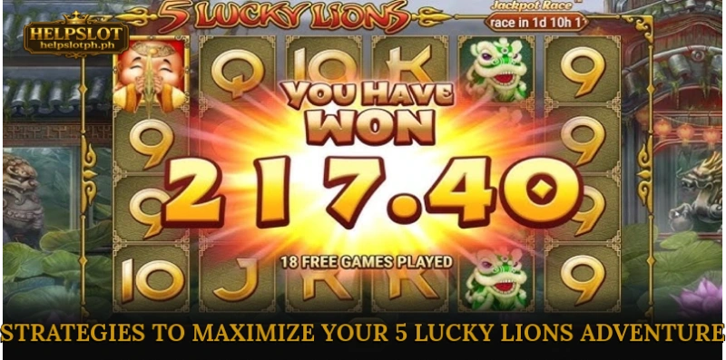 Strategies to Maximize Your 5 Lucky Lions Adventure