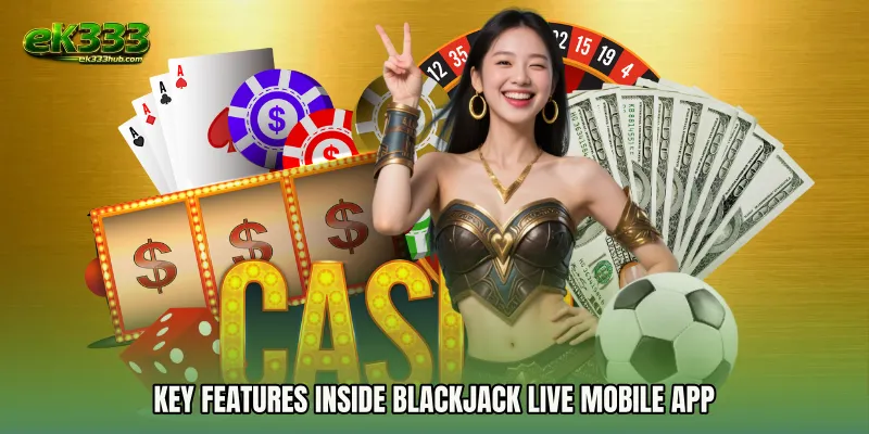 Key features inside Blackjack Live mobile app