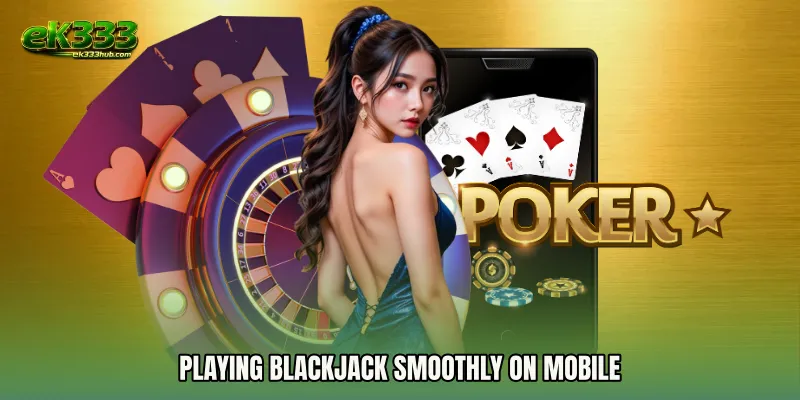 Playing blackjack smoothly on mobile