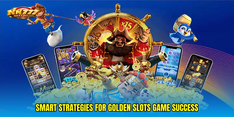 Smart Strategies for Golden slots game Success