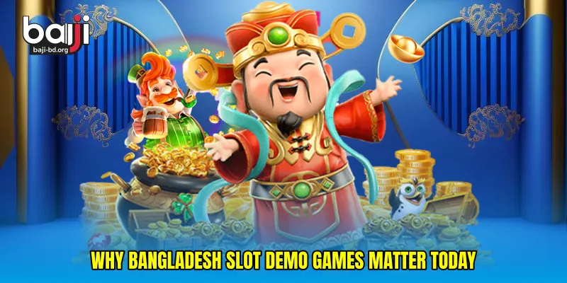 Why Bangladesh slot demo games matter today
