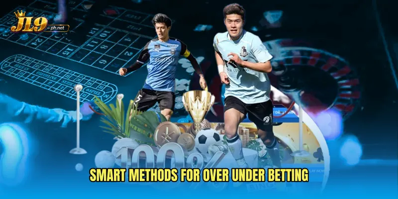 Smart methods for Over Under Betting