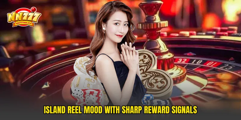 Island reel mood with sharp reward signals